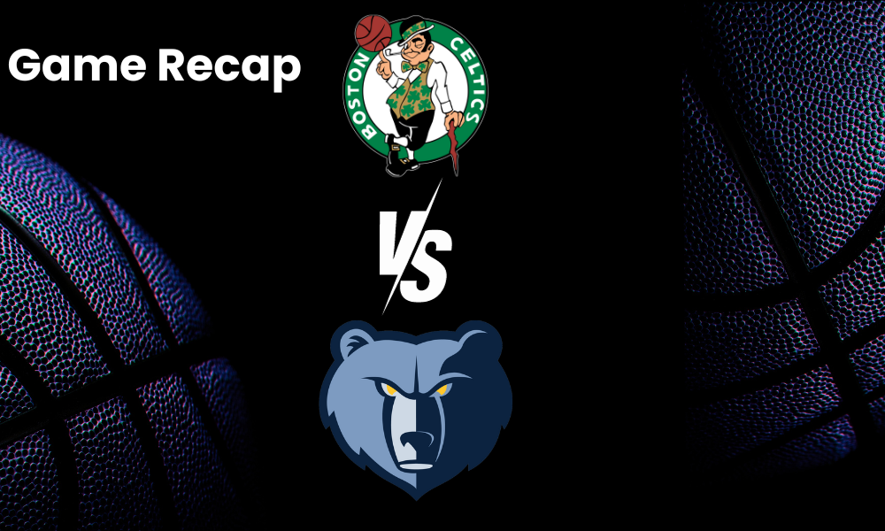 Celtics vs Grizzlies Recap